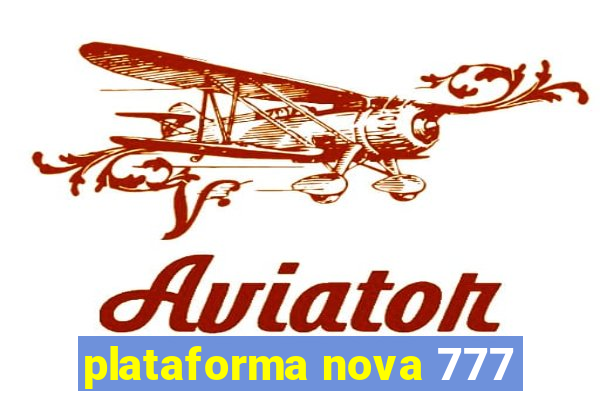 plataforma nova 777